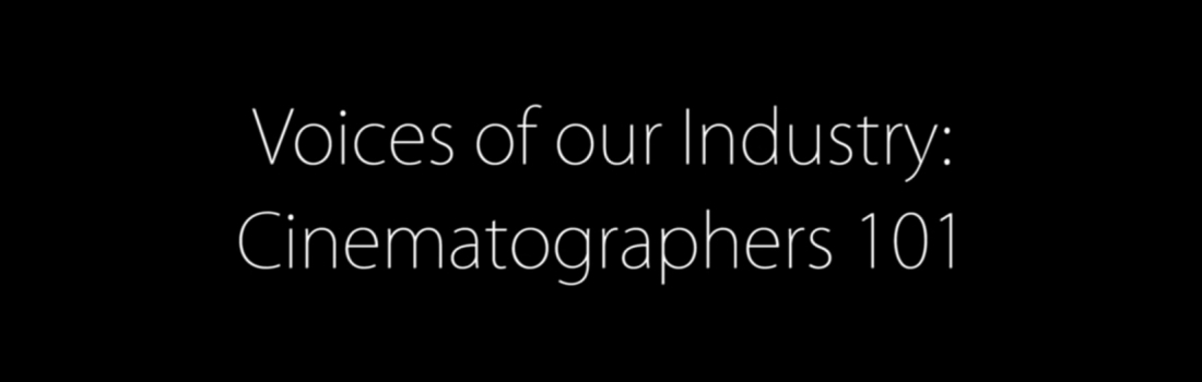 Voices Of Our Industry: Cinematography
