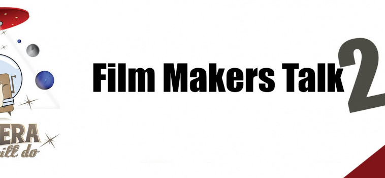 AnyCameraWillDo Film Makers Talk Round 2